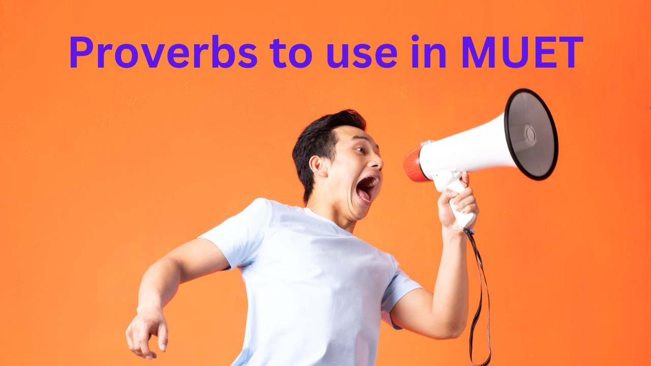 Proverbs to use in MUET Speaking - Muet Tutorial